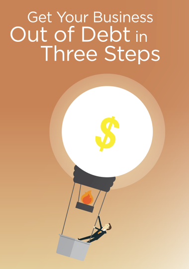 Get Your Business Out of Debt in Three Steps